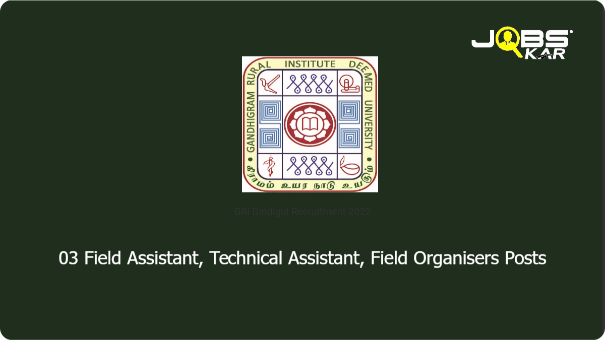 GRI Dindigul Recruitment 2022: Walk in for  Field Assistant, Technical Assistant, Field Organisers Posts