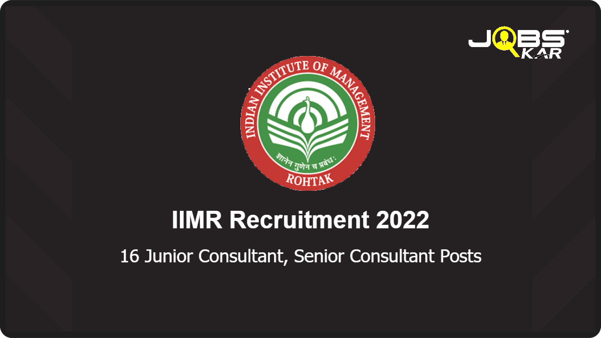 IIMR Recruitment 2022: Walk in for 16 Junior Consultant, Senior Consultant Posts