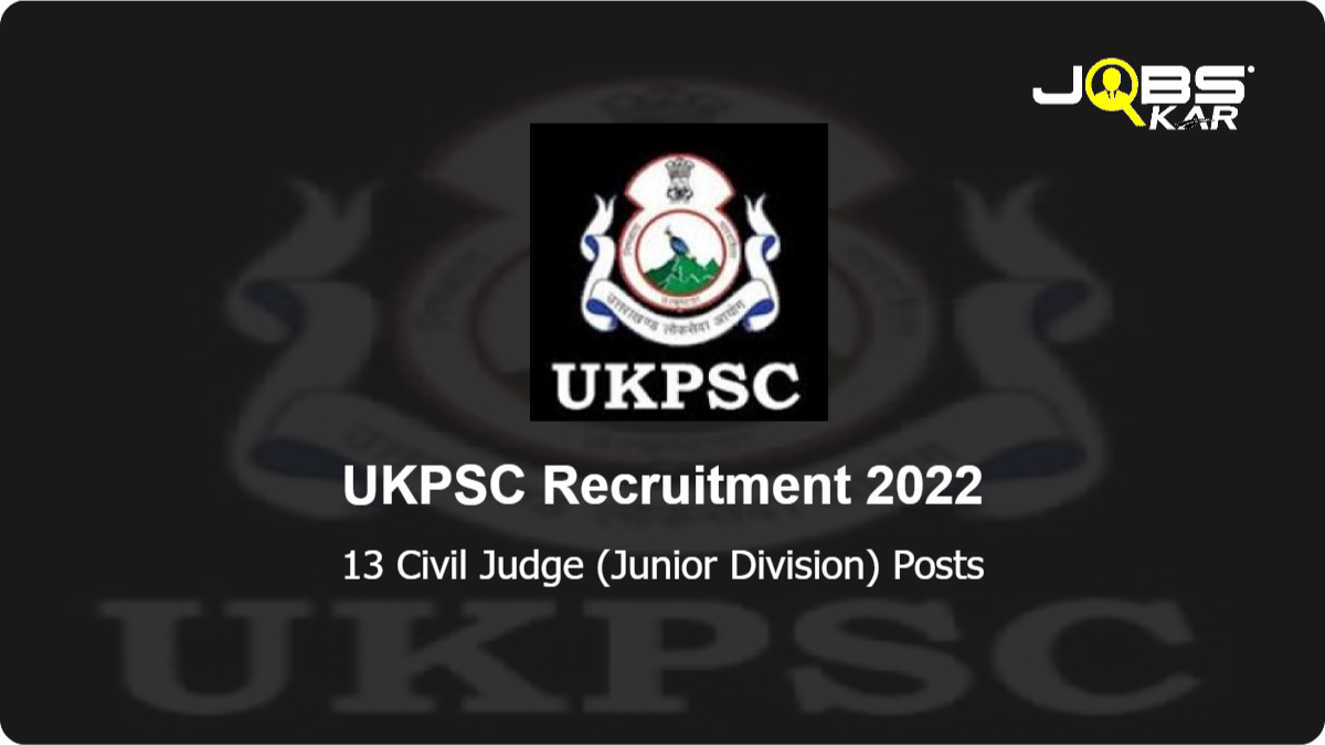 UKPSC Recruitment 2022: Apply Online for 13 Civil Judge (Junior Division) Posts