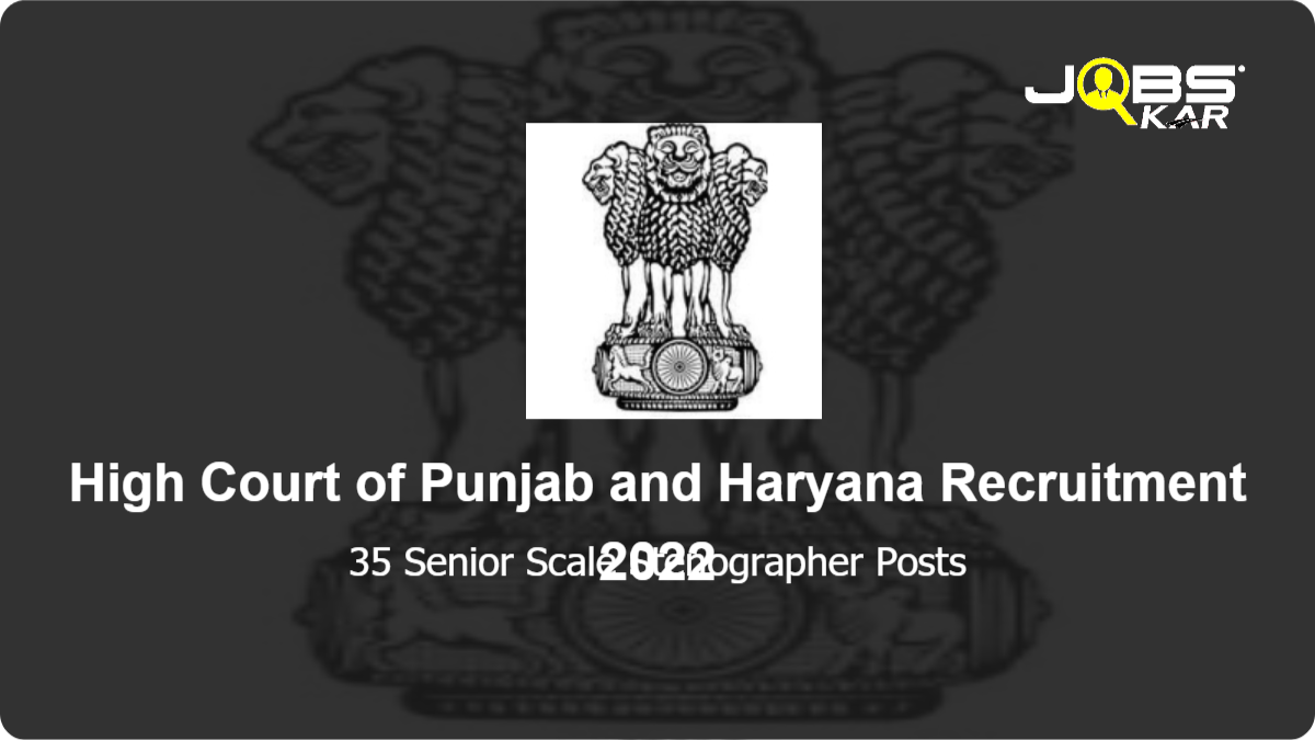 High Court of Punjab and Haryana Recruitment 2022: Apply Online for 35 Senior Scale Stenographer Posts