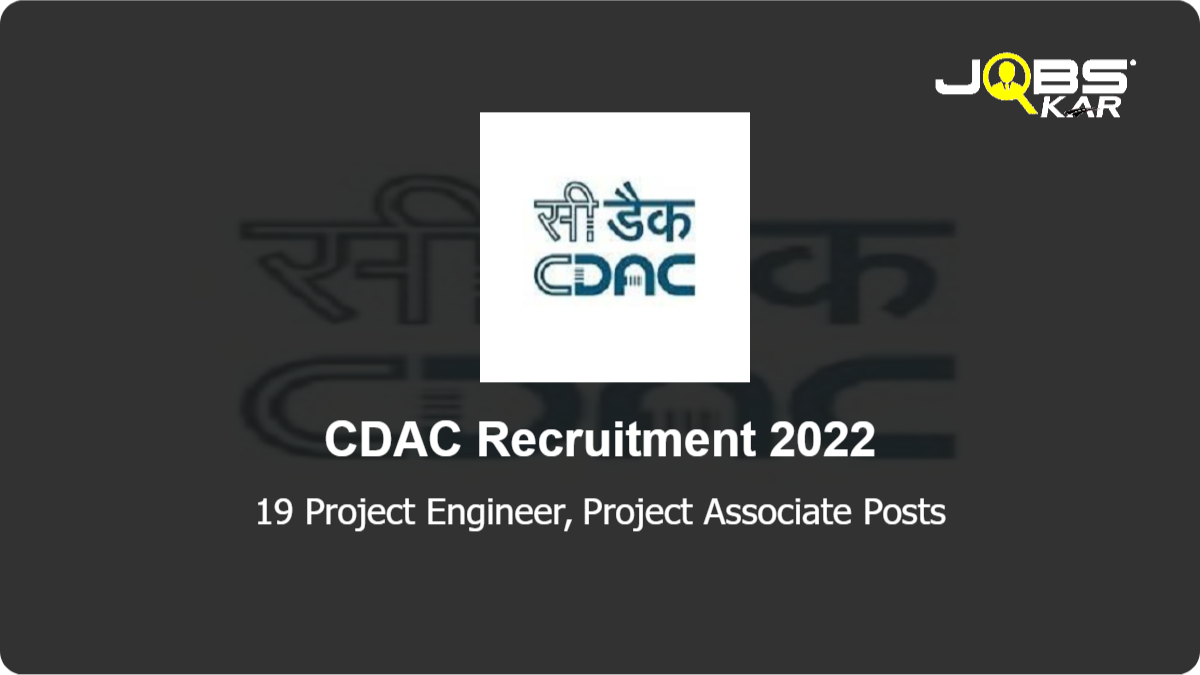 CDAC Recruitment 2022: Apply Online for 19 Project Engineer, Project Associate Posts