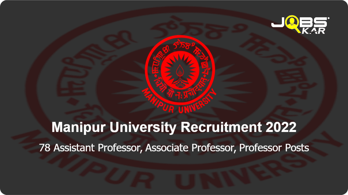 Manipur University Recruitment 2022: Apply Online for 78 Assistant Professor, Associate Professor, Professor Posts