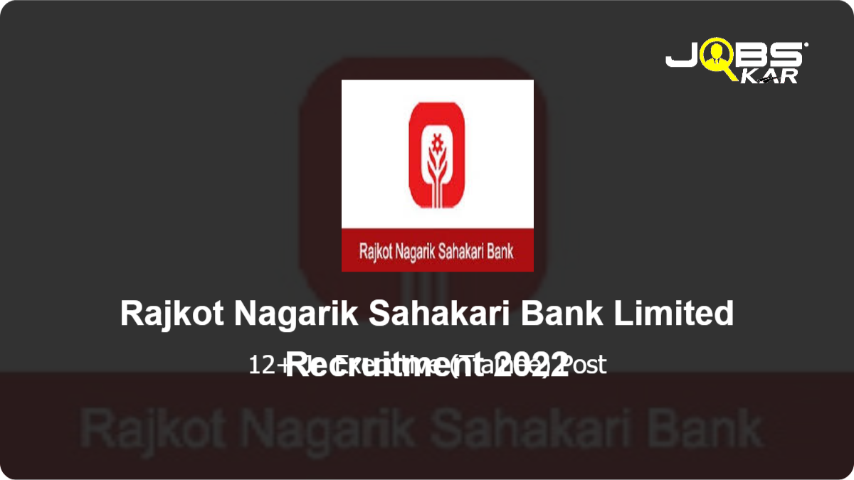 Rajkot Nagarik Sahakari Bank Limited Recruitment 2022: Apply Online for Various Jr. Executive (Trainee) Posts