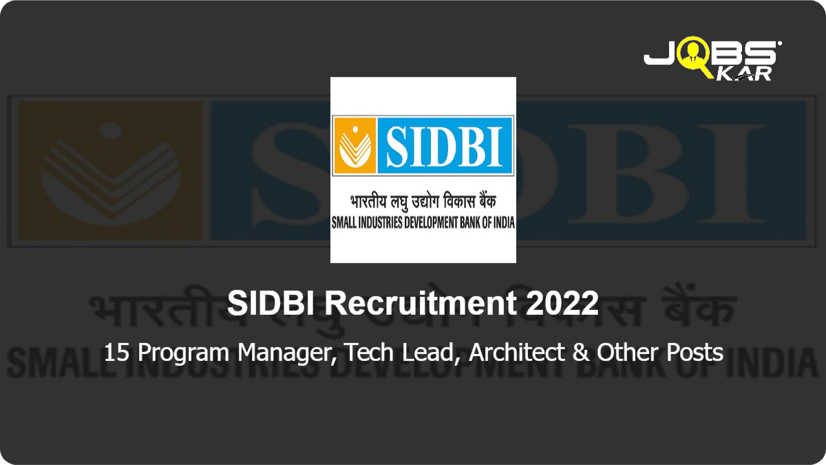 SIDBI Recruitment 2022: Apply Online for 15 Technical Program Manager, DevOps Lead, Technical Architect, Technical Lead, Senior Developer Posts