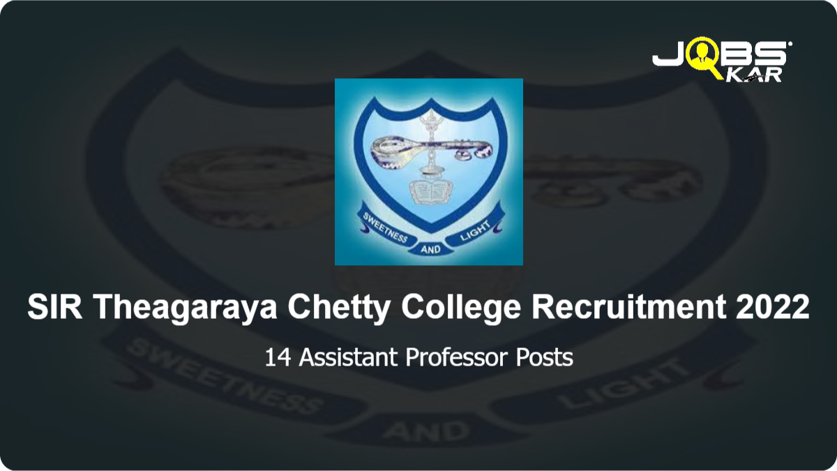 SIR Theagaraya Chetty College Recruitment 2022: Apply for 14 Assistant Professor Posts