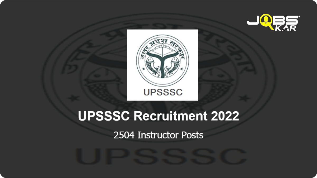 UPSSSC Recruitment 2022: Apply Online for 2504 Instructor Posts