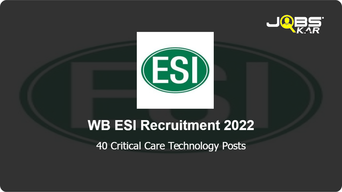 WB ESI Recruitment 2022: Walk in for 40 Critical Care Technology Posts