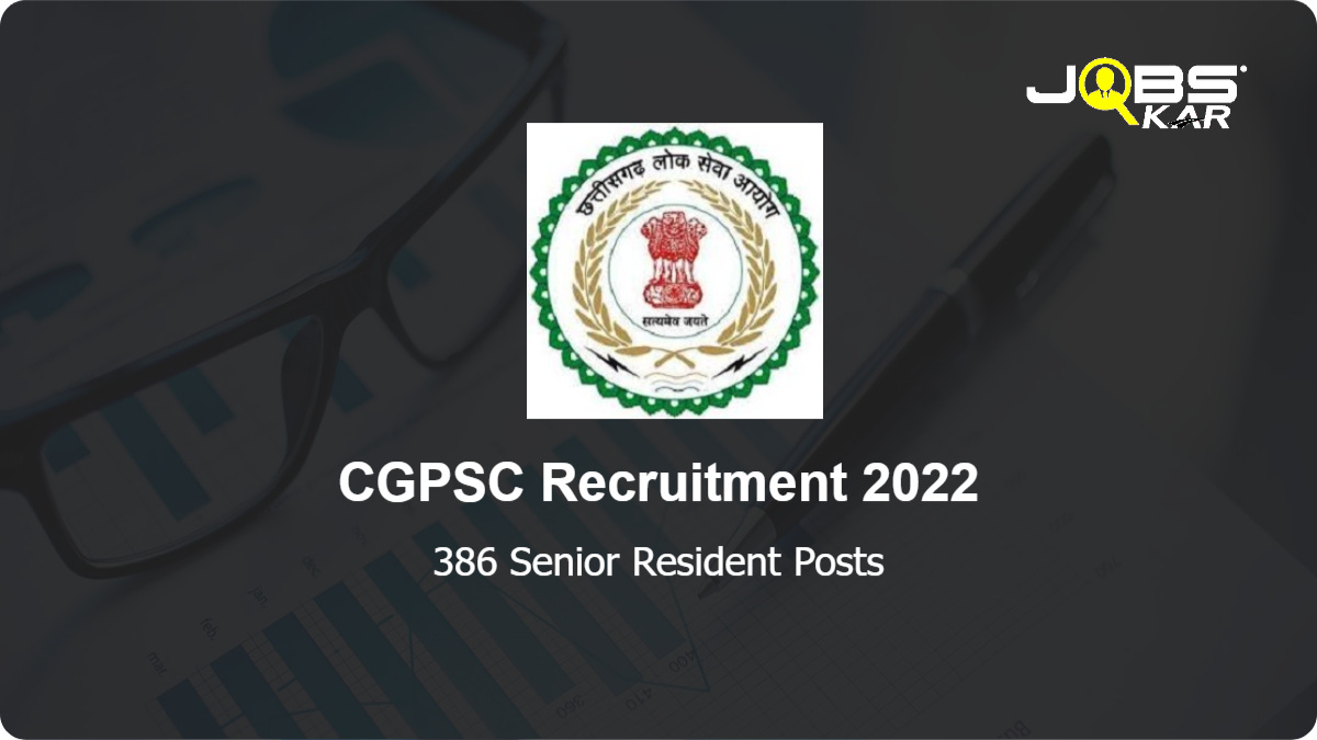 CGPSC Recruitment 2022: Apply Online for 386 Senior Resident Posts
