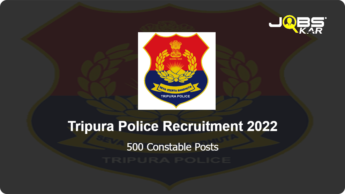 Tripura Police Recruitment 2022: Apply for 500 Constable Posts