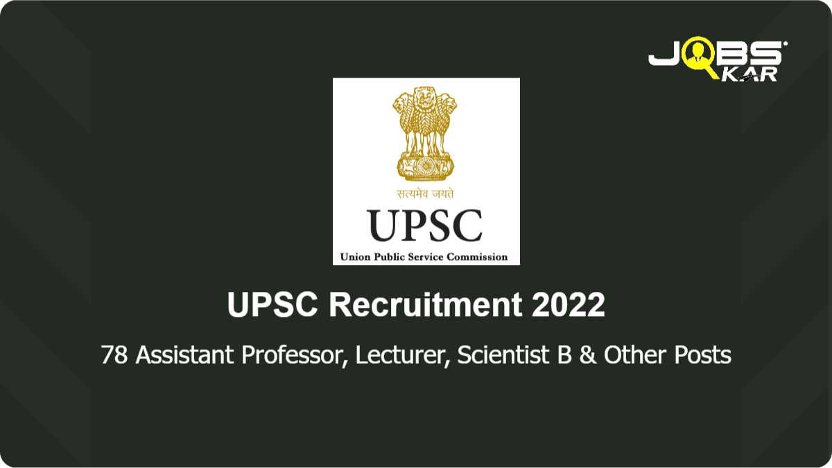 UPSC Recruitment 2022: Apply Online for 78 Assistant Professor, Lecturer, Scientist B, Assistant Director, Research Officer & Other Posts