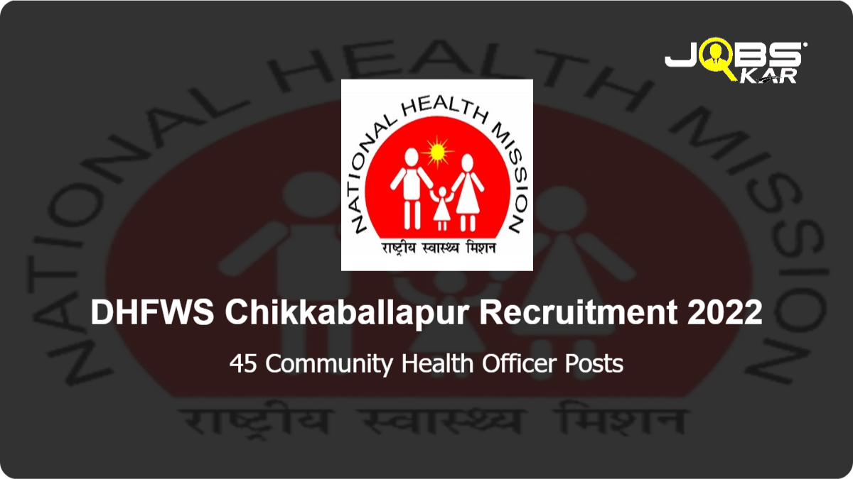 DHFWS Chikkaballapur Recruitment 2022: Apply Online for 45 Community Health Officer Posts