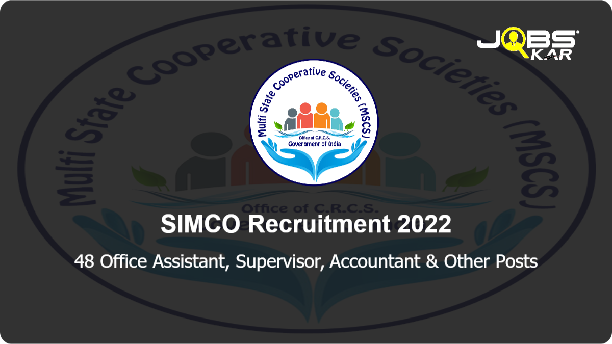 SIMCO Recruitment 2022: Apply for 48 Office Assistant, Supervisor, Accountant, Salesman, Branch Manager Posts
