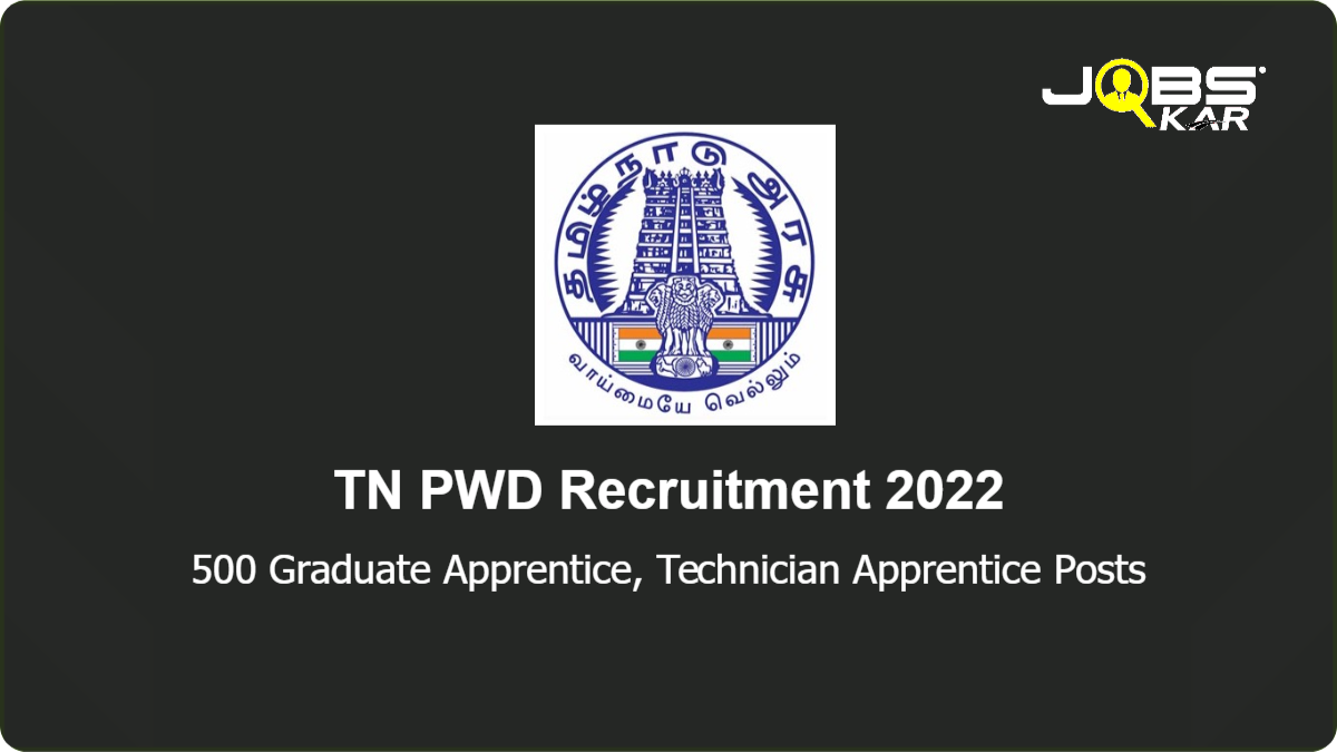TN PWD Recruitment 2022: Apply Online for 500 Graduate Apprentice, Technician Apprentice Posts