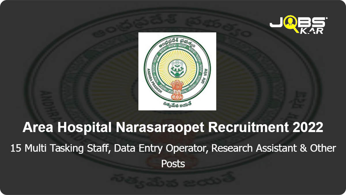 Area Hospital Narasaraopet Recruitment 2022: Apply Online for 15 Multi Tasking Staff, Data Entry Operator, Research Assistant, Lab Technician, Research Scientist Posts