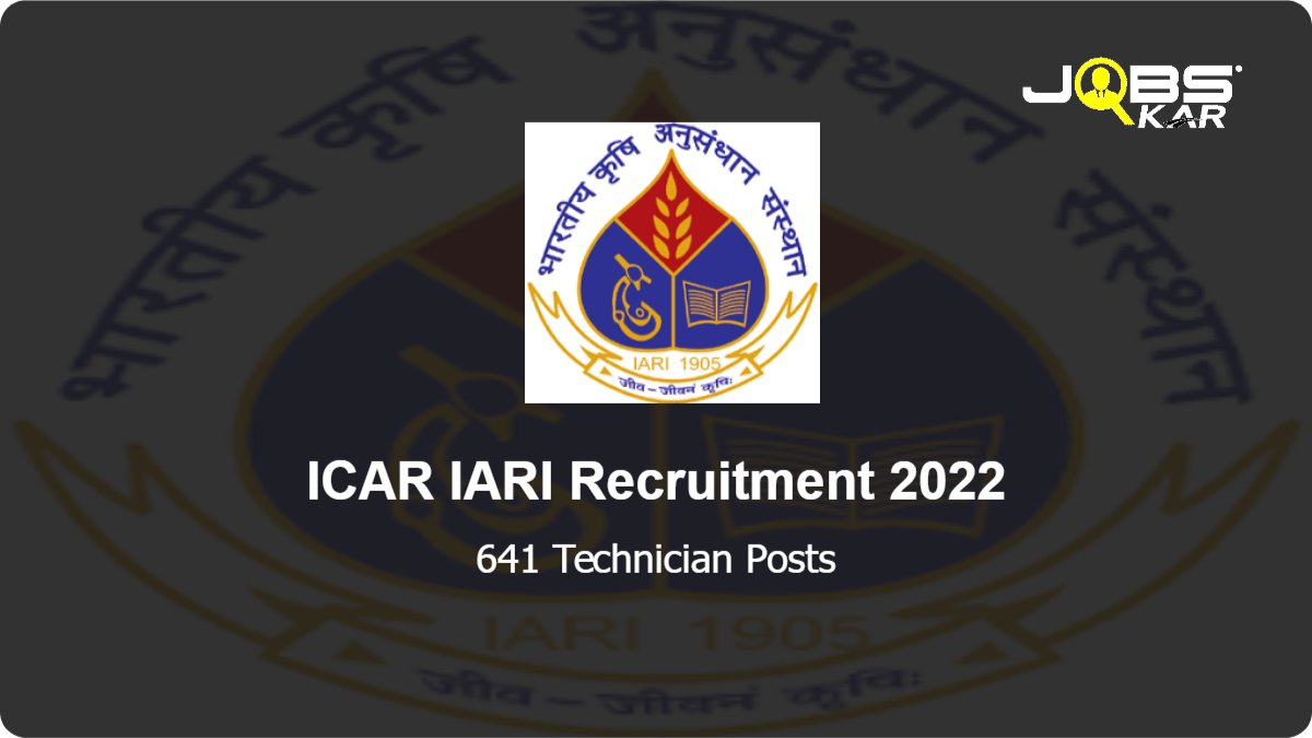 ICAR IARI Recruitment 2022: Apply Online for 641 Technician Posts