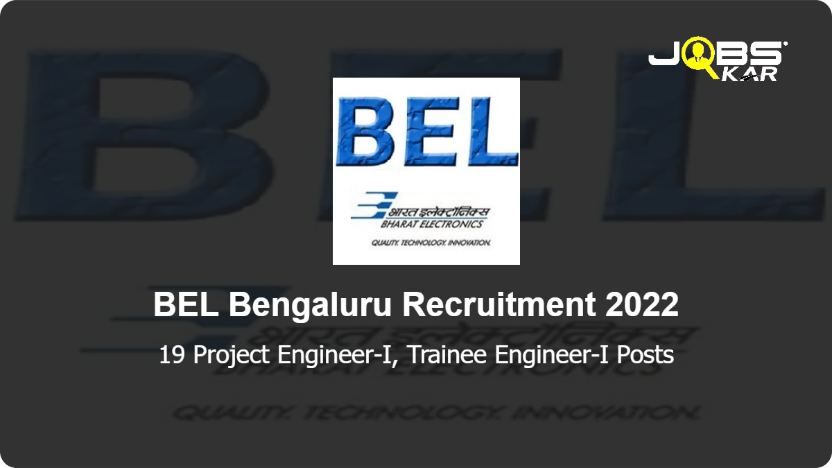 BEL Bengaluru Recruitment 2022: Apply for 19 Project Engineer-I, Trainee Engineer-I Posts