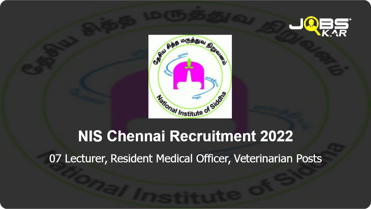 NIS Chennai Recruitment 2022: Walk in for 07 Lecturer, Resident Medical Officer, Veterinarian Posts