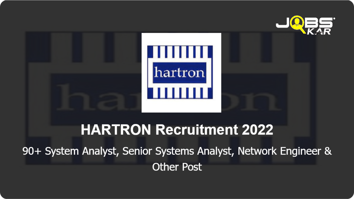 HARTRON Recruitment 2022: Apply Online for 90 System Analyst, Senior Systems Analyst, Network Engineer, Web Designer, Junior Programmer Posts