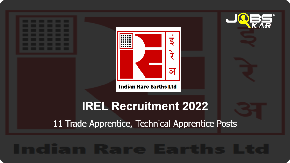 IREL Recruitment 2022: Apply for 11 Trade Apprentice, Technical Apprentice Posts