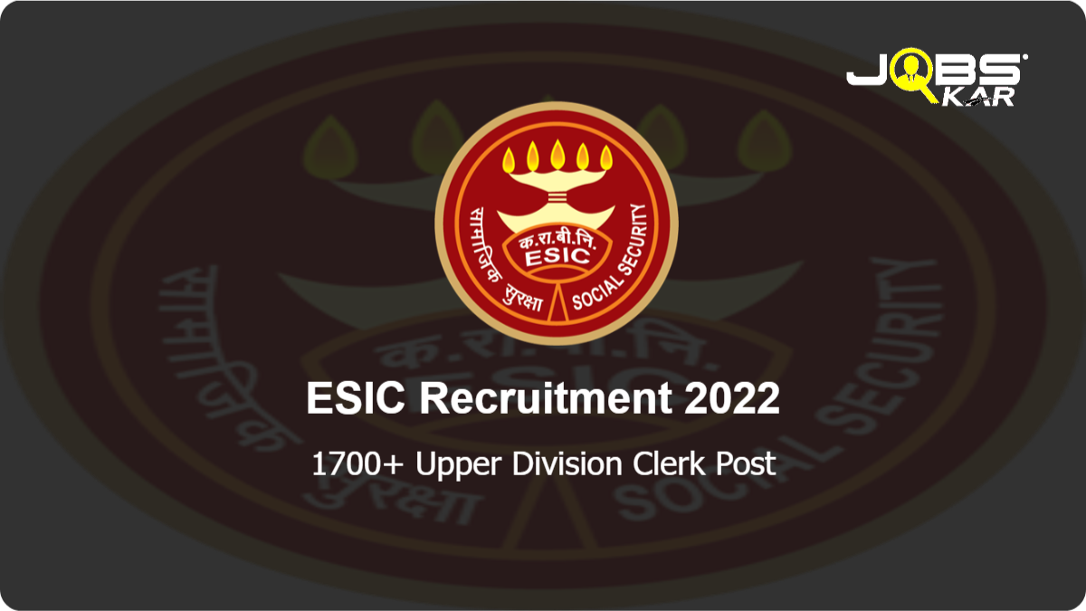 ESIC Recruitment 2022: Apply Online for 1700 Upper Division Clerk Posts