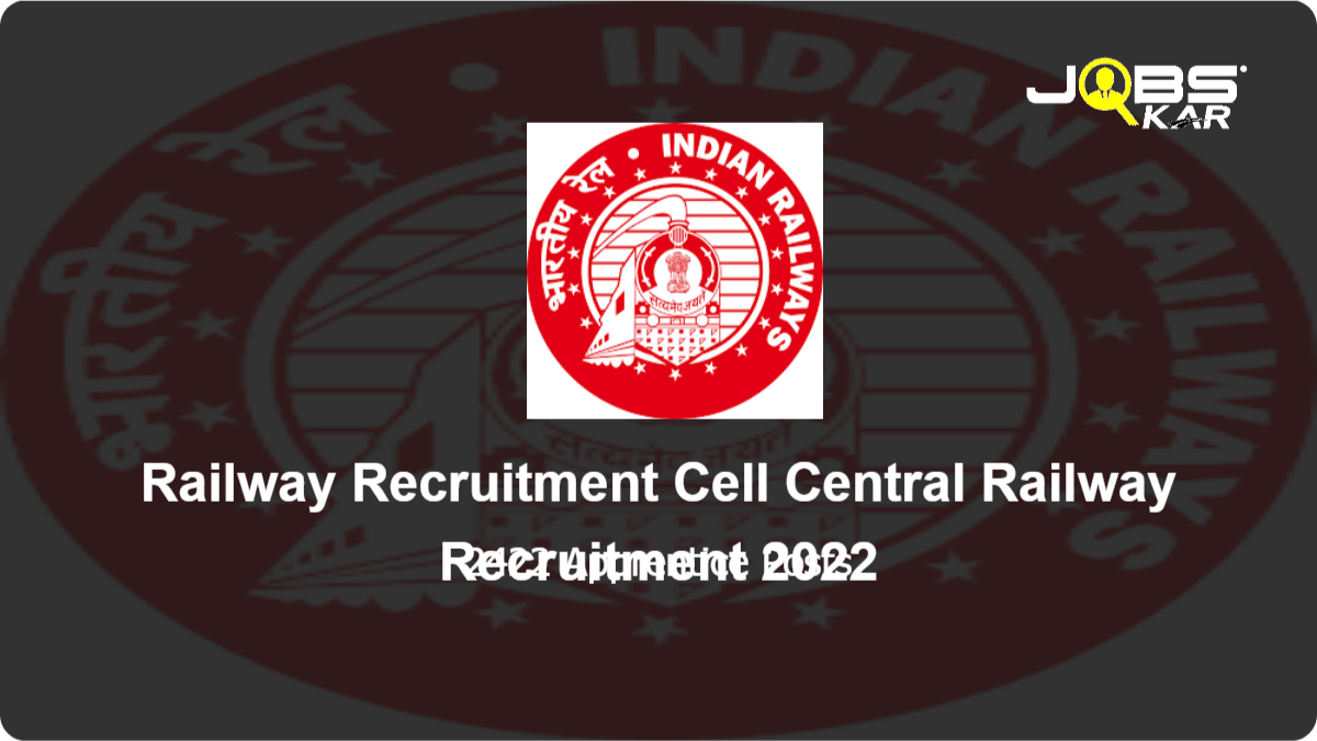 Railway Recruitment Cell Central Railway Recruitment 2022: Apply Online for 2422 Apprentice Posts