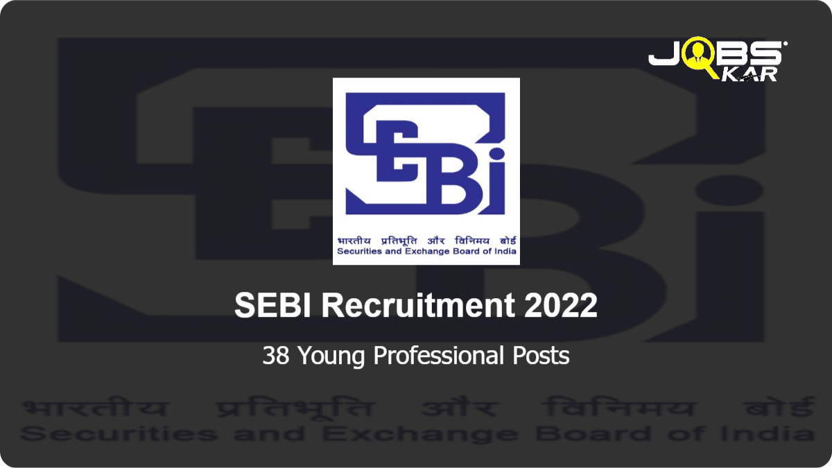 SEBI Recruitment 2022: Apply Online for 38 Young Professional Posts