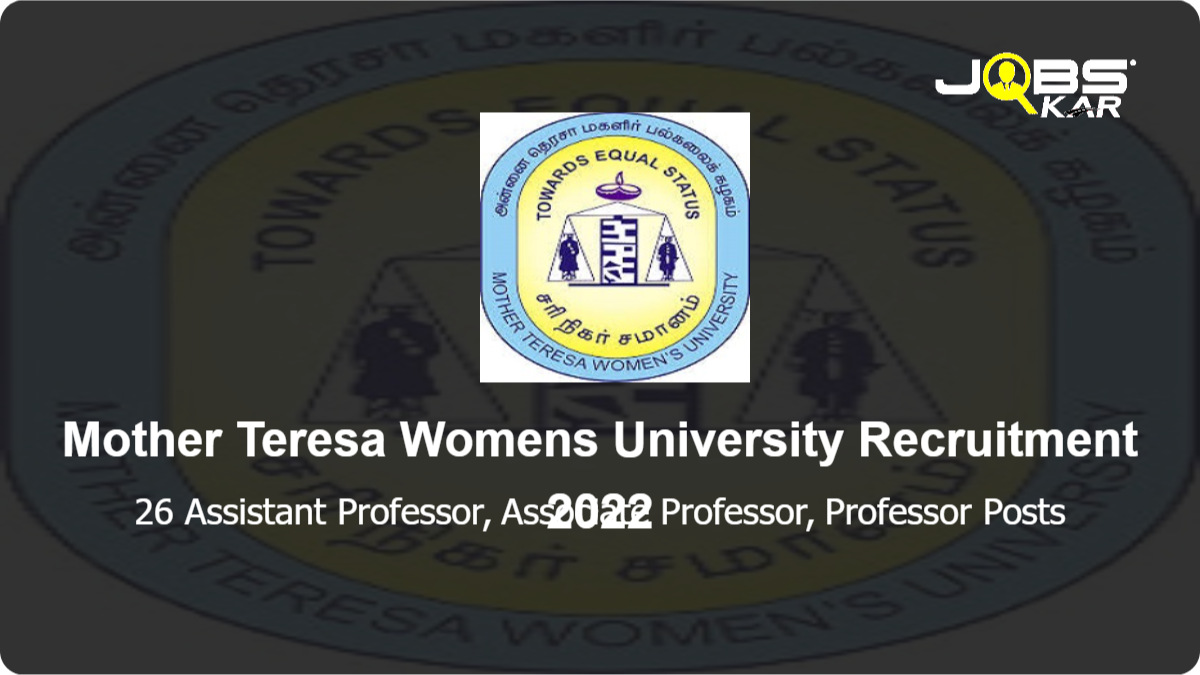 Mother Teresa Womens University Recruitment 2022: Apply for 26 Assistant Professor, Associate Professor, Professor Posts