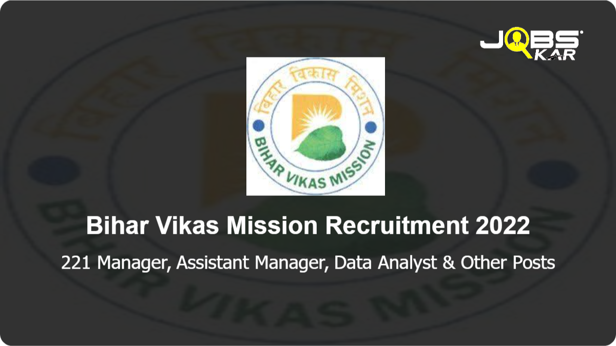 Bihar Vikas Mission  Recruitment 2022: Apply Online for 221 Manager, Assistant Manager, Data Analyst,  IT Expert, Accounts Executive Posts