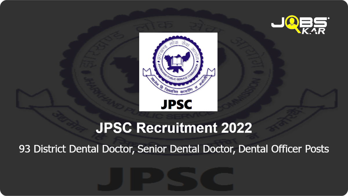 JPSC Recruitment 2022: Apply Online for 93 District Dental Doctor, Senior Dental Doctor, Dental Officer Posts