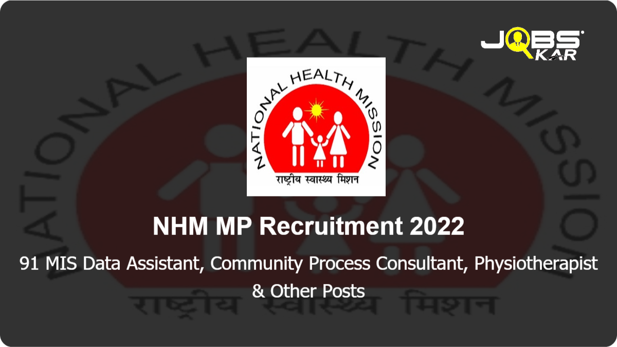 NHM MP Recruitment 2022: Apply Online for 91 MIS Data Assistant, Community Process Consultant, Physiotherapist, Assistant Programme Manager & Other Posts