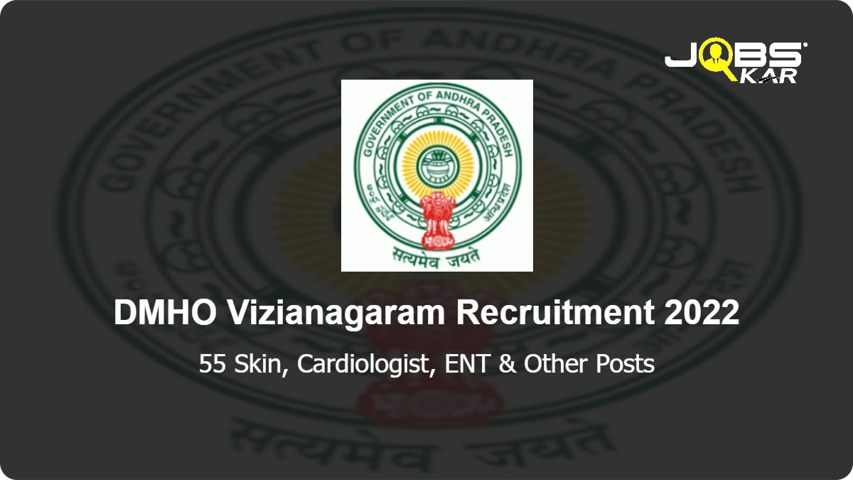 DMHO Vizianagaram Recruitment 2022: Apply for 55 Skin, Cardiologist, ENT, Dental Technician, Orthopaedics, Paediatrics & Other Posts