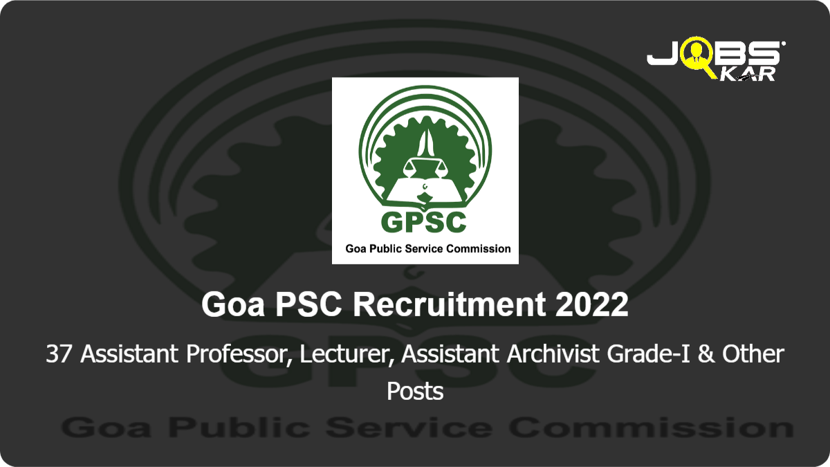 Goa PSC Recruitment 2022: Apply Online for 37 Assistant Professor, Lecturer, Assistant Archivist Grade-I, Junior Surgeon, Technical Superintendent Posts