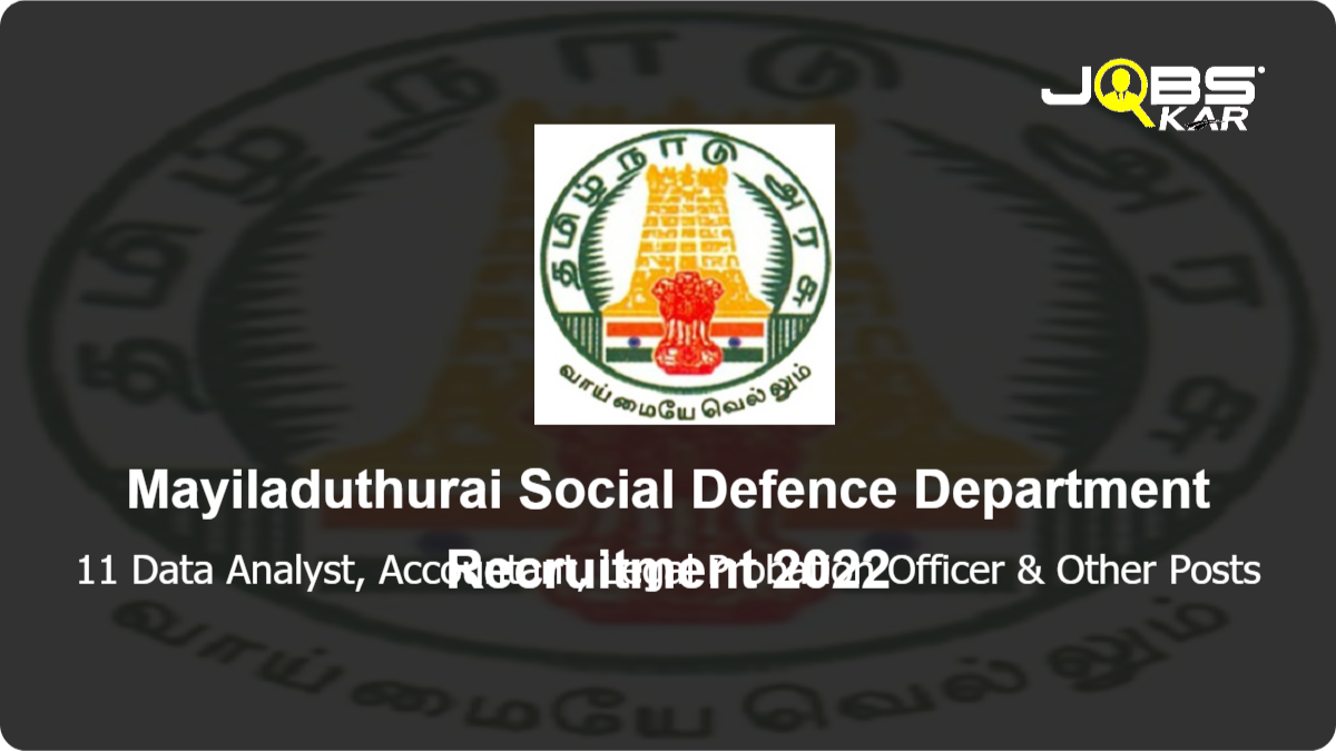 Mayiladuthurai Social Defence Department Recruitment 2022: Apply for 11 Data Analyst, Accountant, Legal Probation Officer, Counsellor, Social Worker, Assistant Data Manager, Outreach Worker & Other Posts