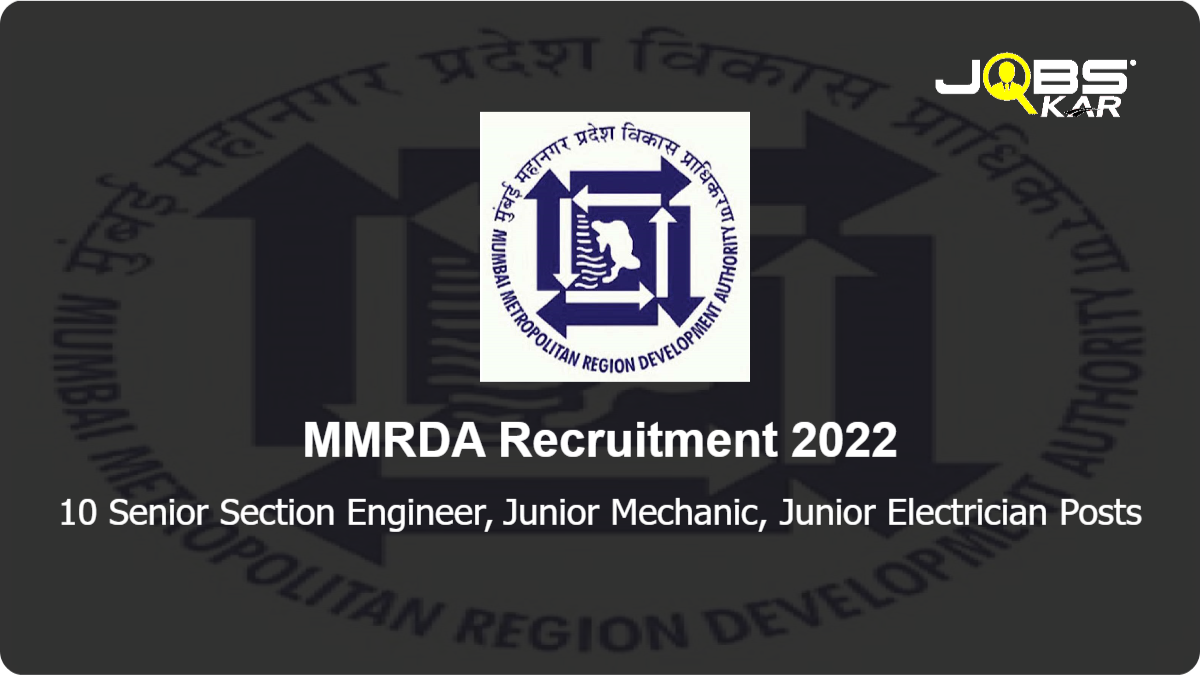 MMRDA Recruitment 2022: Apply for 10 Senior Section Engineer, Junior Mechanic, Junior Electrician Posts