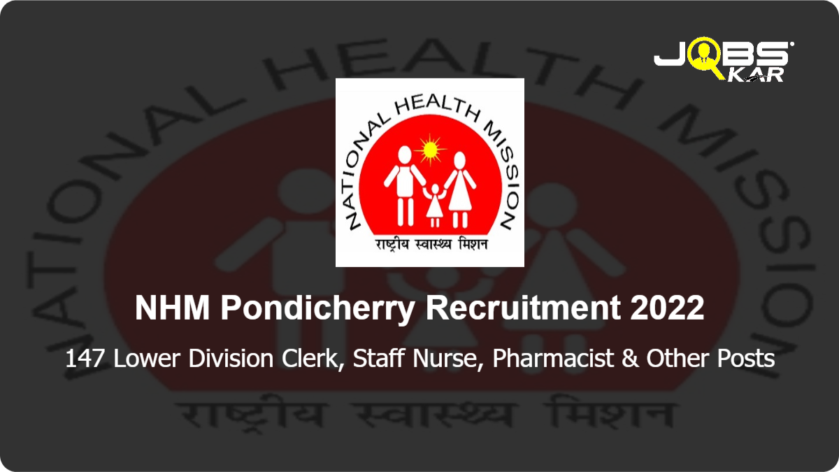 NHM Pondicherry Recruitment 2022: Walk in for 147 Lower Division Clerk, Staff Nurse, Pharmacist, Lab Technician, Specialist, Medical Officer, Psychiatric Nurse & Other Posts
