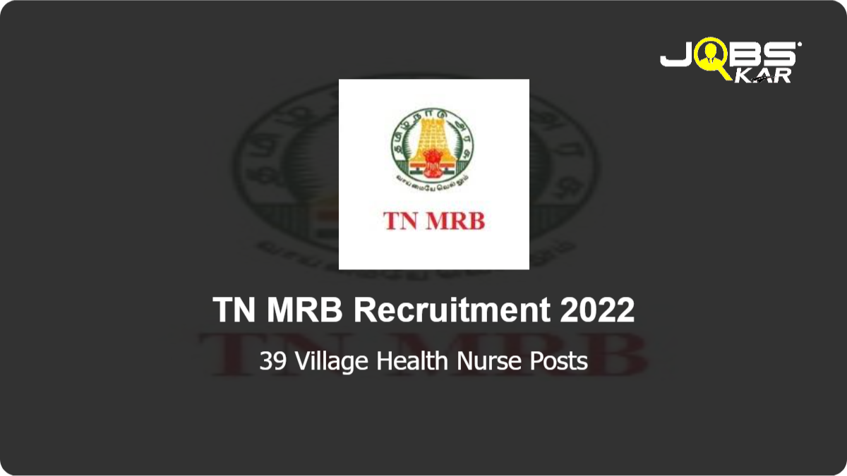 TN MRB Recruitment 2022: Apply Online for 39 Village Health Nurse Posts