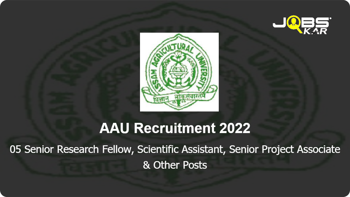 AAU Recruitment 2022: Apply for Senior Research Fellow, Scientific Assistant, Senior Project Associate, Research Associate III Posts