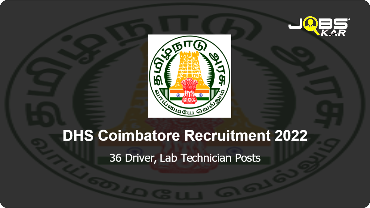 DHS Coimbatore Recruitment 2022: Apply for 36 Driver, Lab Technician Posts