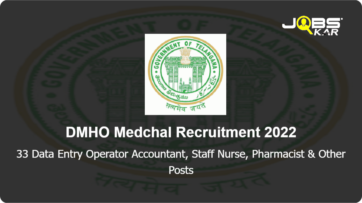 DMHO Medchal Recruitment 2022: Apply for 33 Data Entry Operator Accountant, Staff Nurse, Pharmacist, Medical Officer Posts
