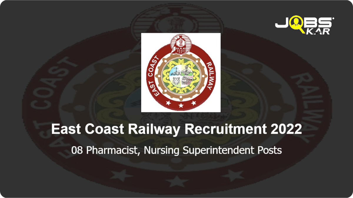 East Coast Railway Recruitment 2022: Apply for 08 Pharmacist, Nursing Superintendent Posts