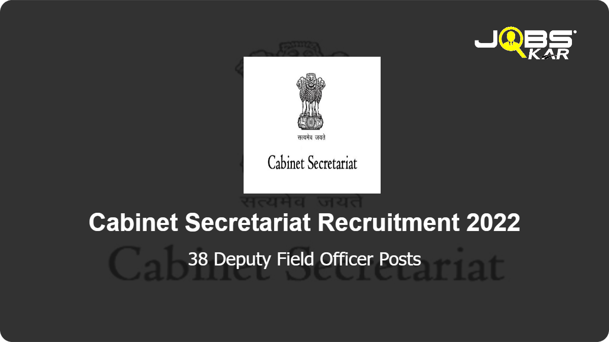 Cabinet Secretariat Recruitment 2022: Apply for 38 Deputy Field Officer Posts