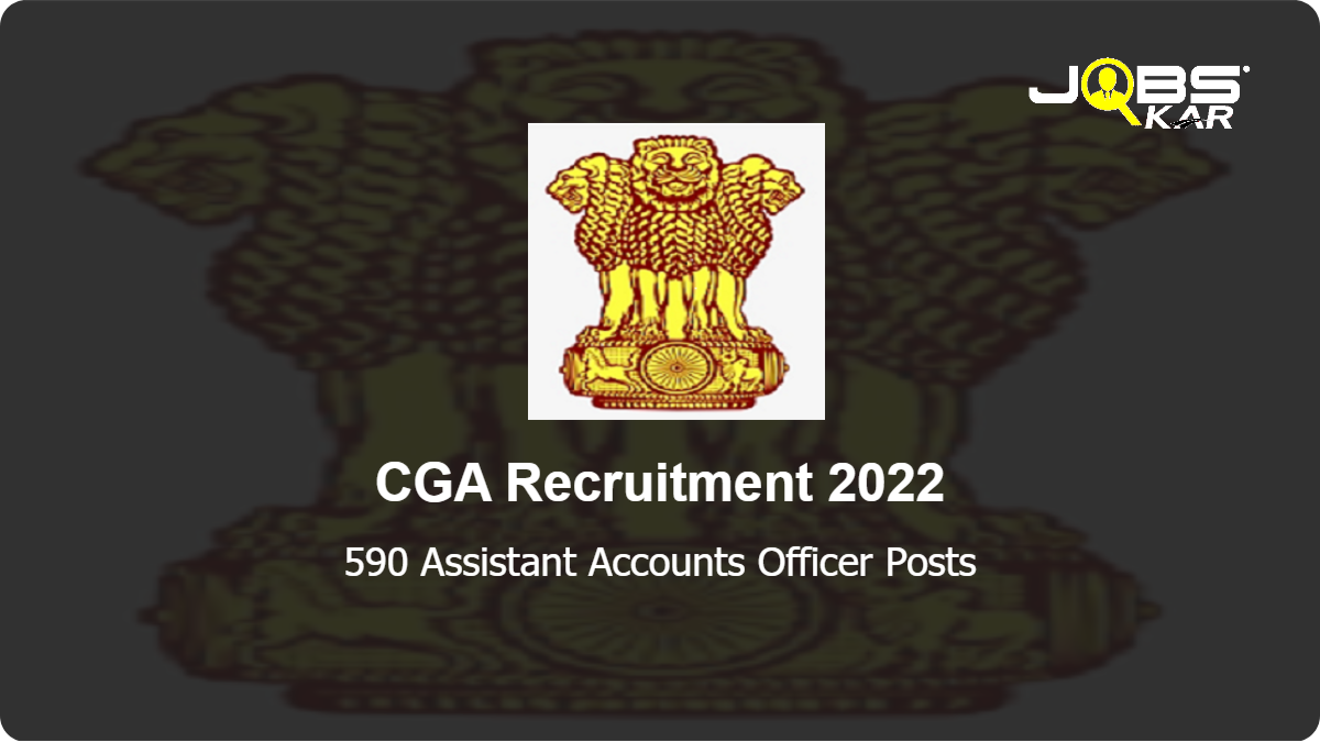 CGA Recruitment 2022: Apply for 590 Assistant Accounts Officer Posts