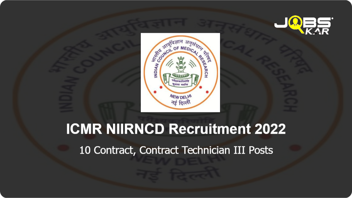 ICMR NIIRNCD Recruitment 2022: Apply Online for 10 Contract, Contract Technician III Posts