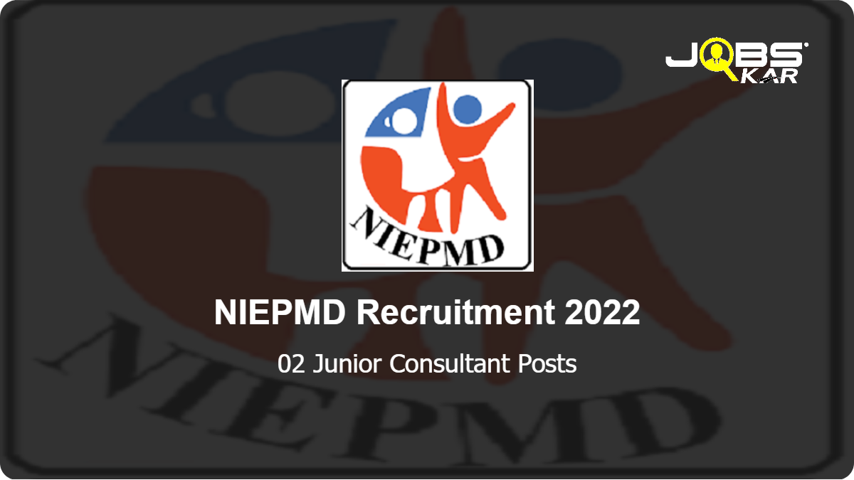 NIEPMD Recruitment 2022: Walk in for Junior Consultant Posts