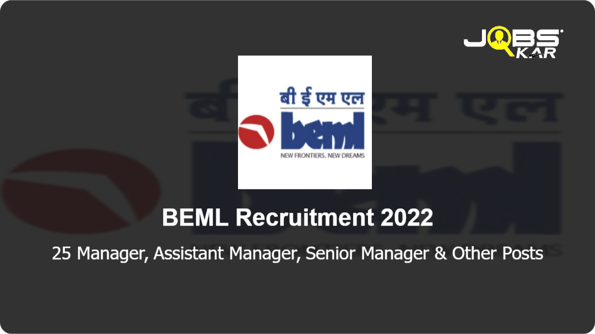 BEML Recruitment 2022: Apply Online for 25 Manager, Assistant Manager, Senior Manager, Deputy General Manager, Assistant General Manager Posts