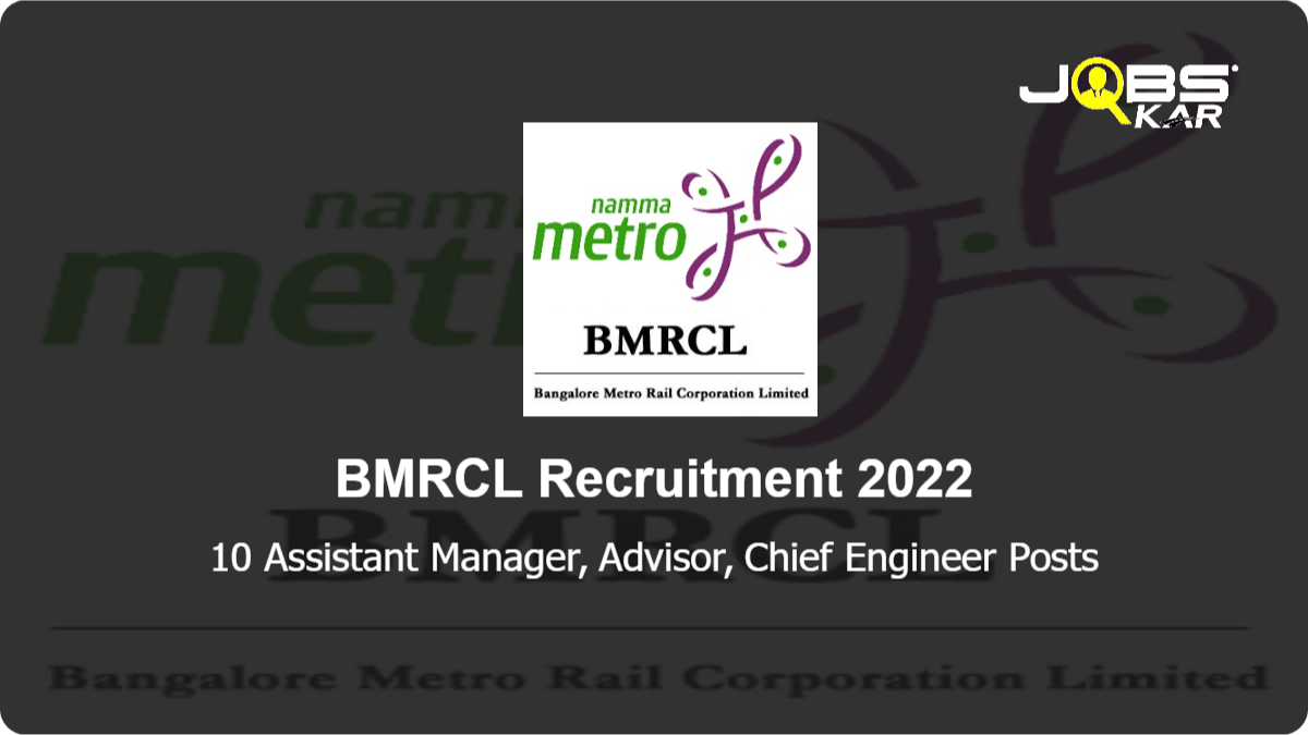 BMRCL Recruitment 2022: Apply Online for 10 Assistant Manager, Advisor, Chief Engineer Posts