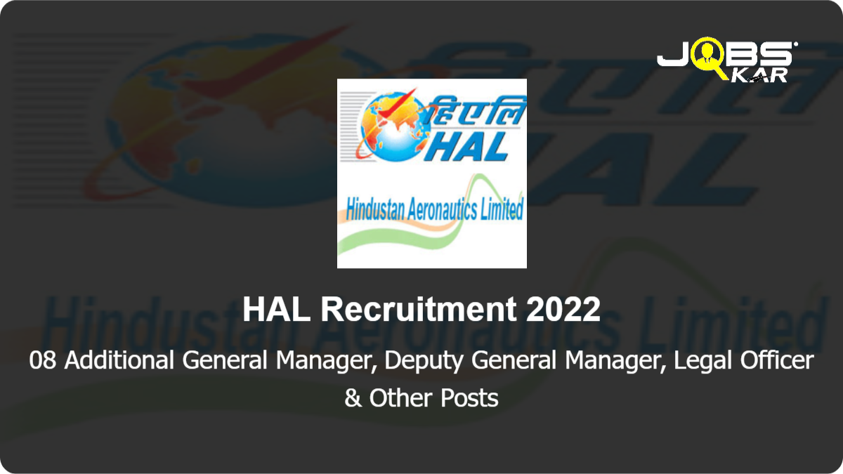 HAL Recruitment 2022: Apply Online for 08 Additional General Manager, Deputy General Manager, Legal Officer, Chief Manager, Senior Test Pilot/ Test Pilot Posts