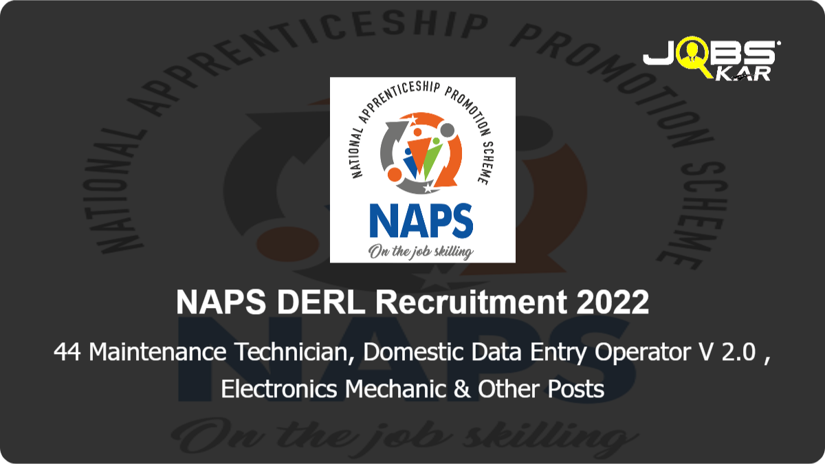 NAPS DERL Recruitment 2022: Apply Online for 44 Maintenance Technician, Domestic Data Entry Operator, Diesel Mechanic & Other Posts