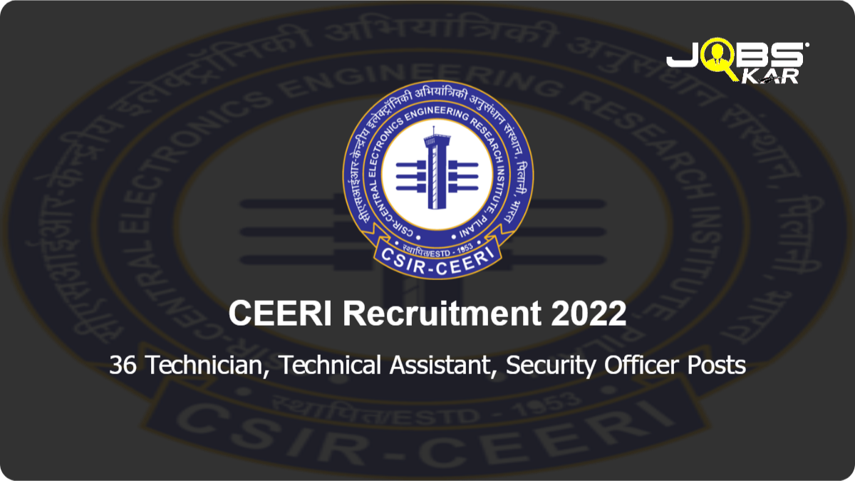 CEERI Recruitment 2022: Apply for 36 Technician, Technical Assistant, Security Officer Posts