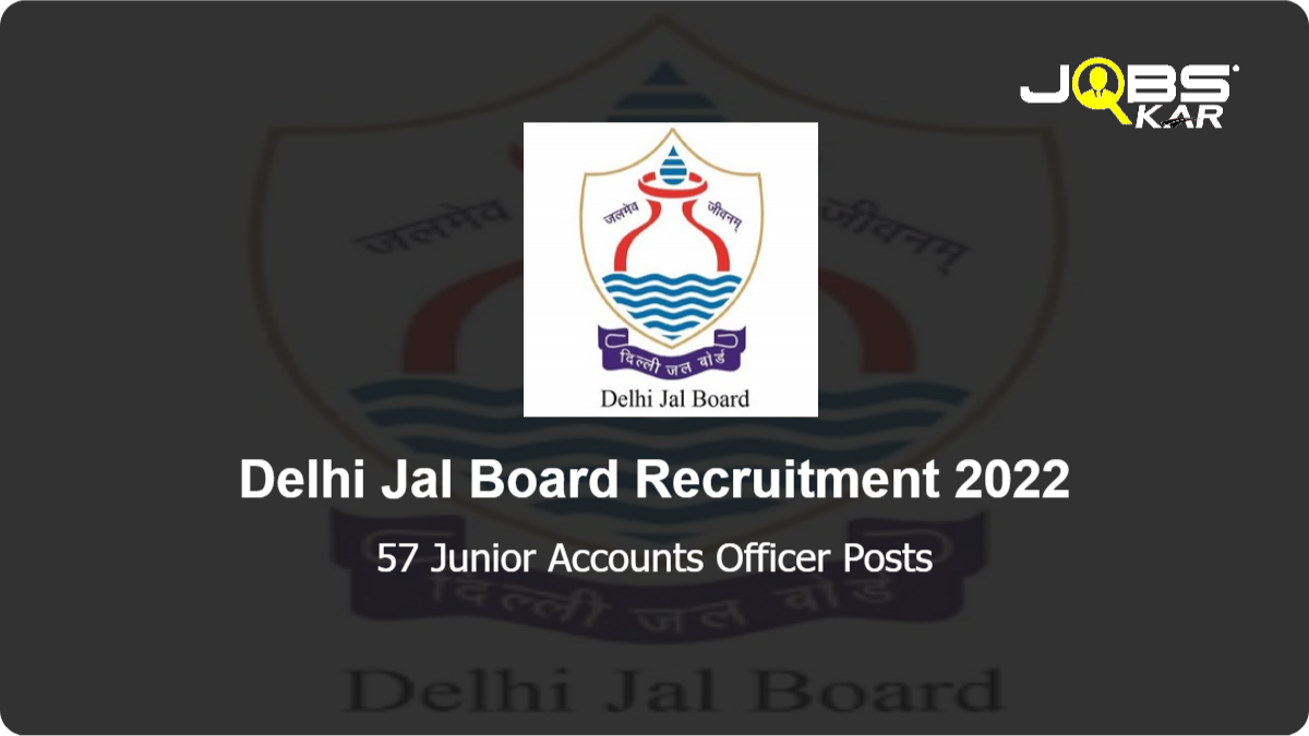 Delhi Jal Board Recruitment 2022: Apply Online for 57 Junior Accounts Officer Posts